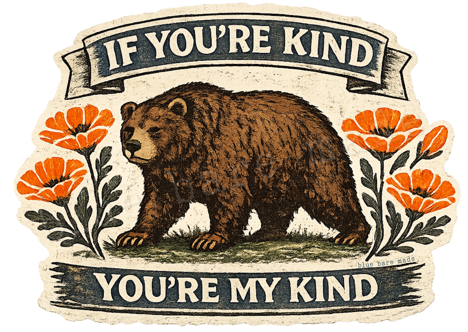 Sticker | Phrase: "If You're Kind, You're My Kind" | California Bear + Poppies