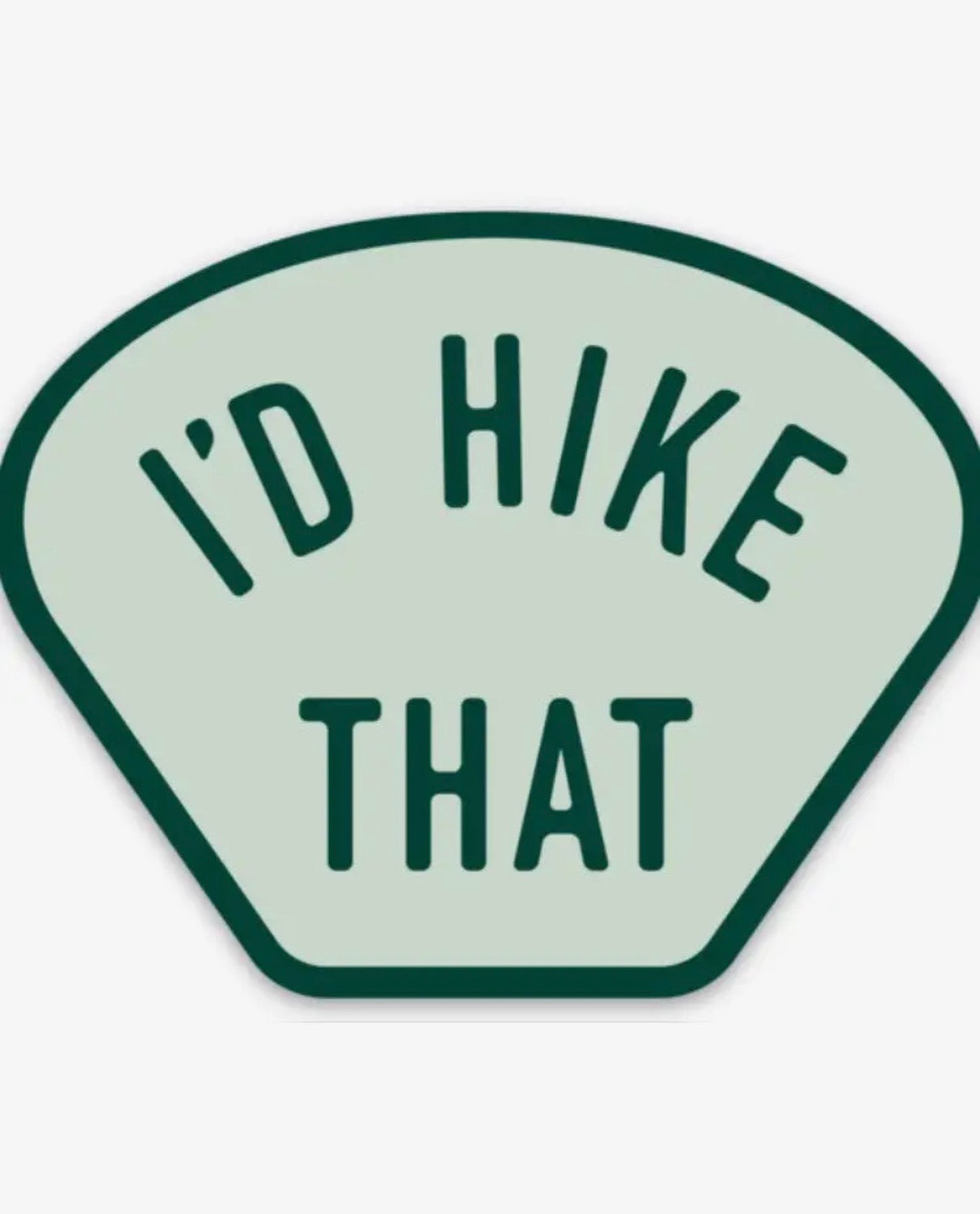 Vinyl Sticker | I'd Hike That