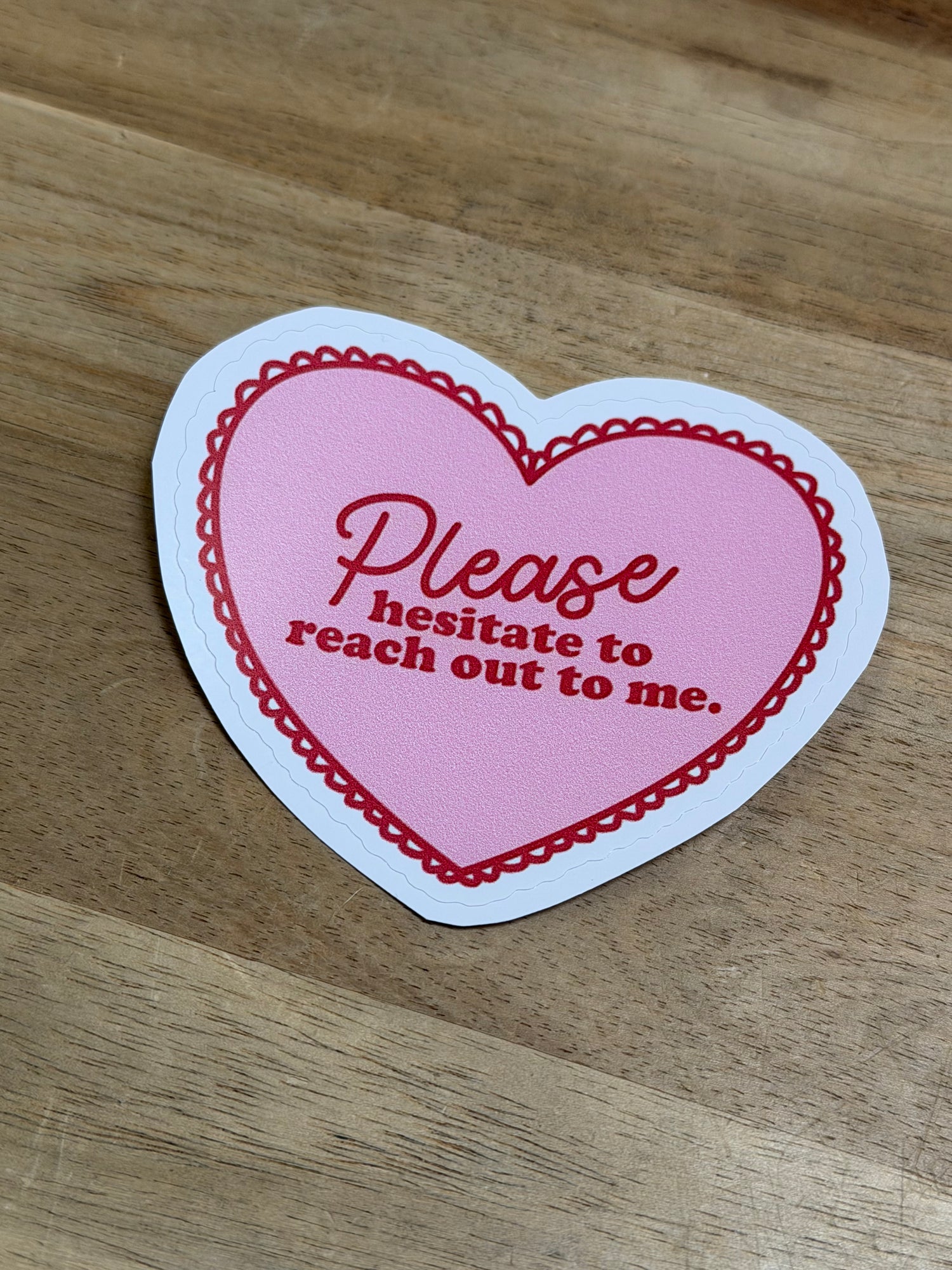 Sticker | Please Hesitate to Reach Out to Me - Heart
