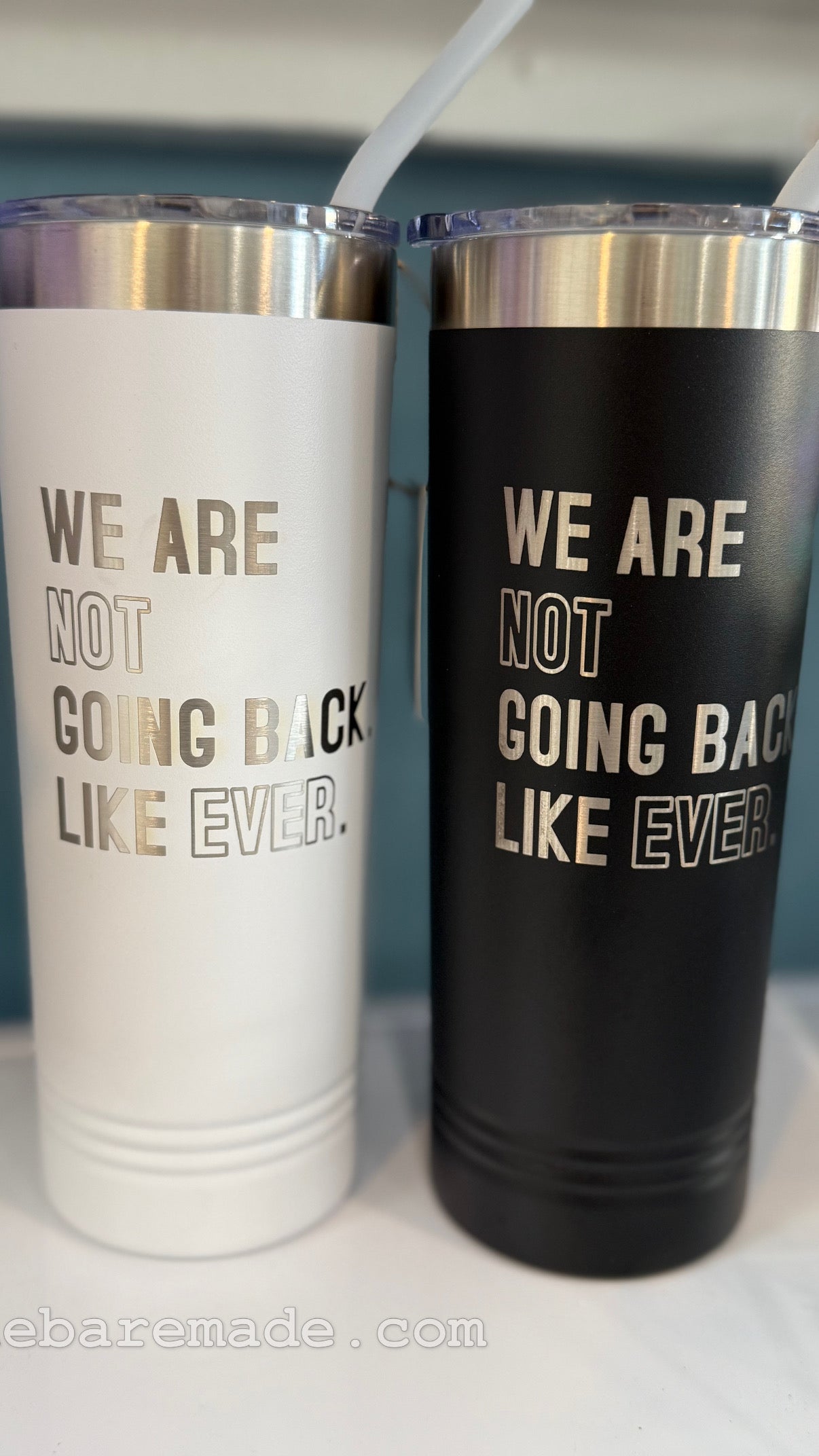 22oz Skinny Tumbler | We are NOT going back. Like EVER.