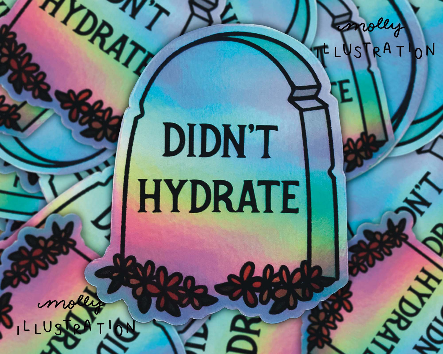 Sticker | Didn’t Hydrate Tombstone Holographic