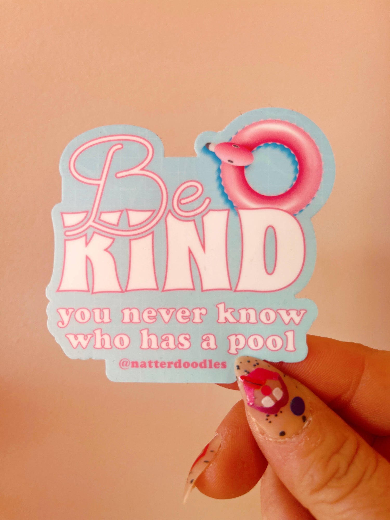 Sticker | Be Kind You Never Know Who Has a Pool Waterproof Fun