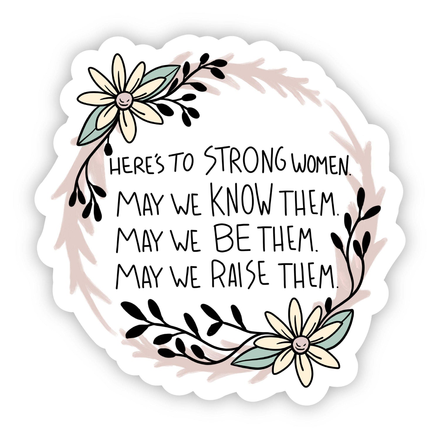 Sticker | Here's to Strong Women. May We Know Them S