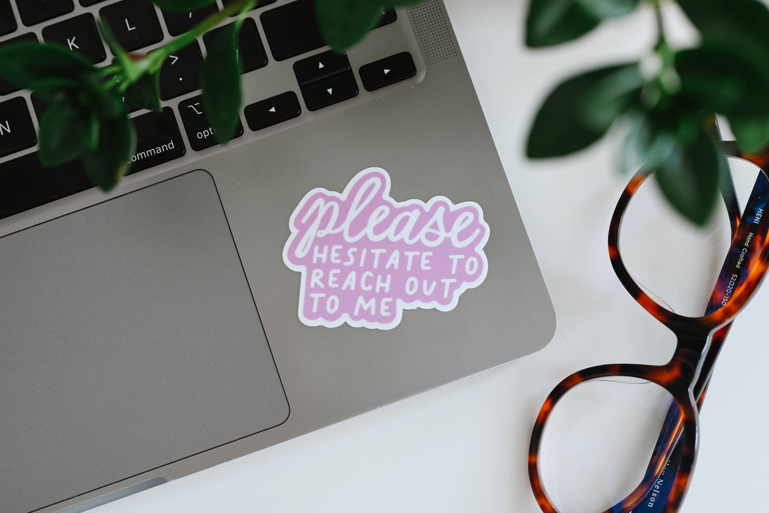 Vinyl Sticker | Please Hesitate To Reach Out To Me - Sassy