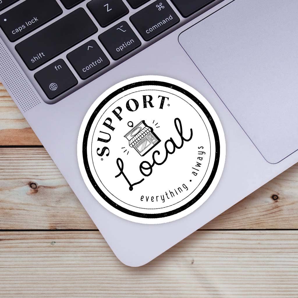 Sticker | Support Local Everything Always Sticker - Shop Local