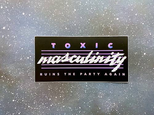 Sticker | Toxic Masculinity Ruins the Party Again